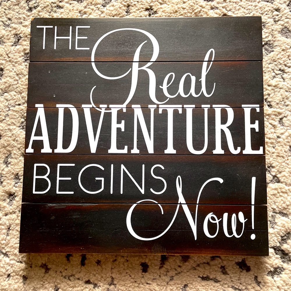 The Real Adventure Begins Now Wood Farmhouse Sign 12" x 12"